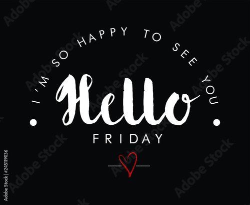 Slogan print ''Hello Friday'',on black ,in vector.