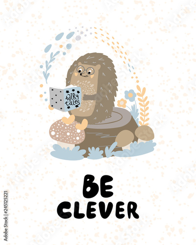 Be clever - Cute hand drawn nursery poster with cartoon character animal reading Hedgehog and lettering in scandinavian style. Color vector illustration.