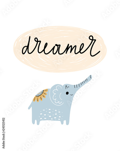 Dreamer - Cute hand drawn nursery poster with cartoon character animal elephant and lettering. in scandinavian style. Color vector illustration.