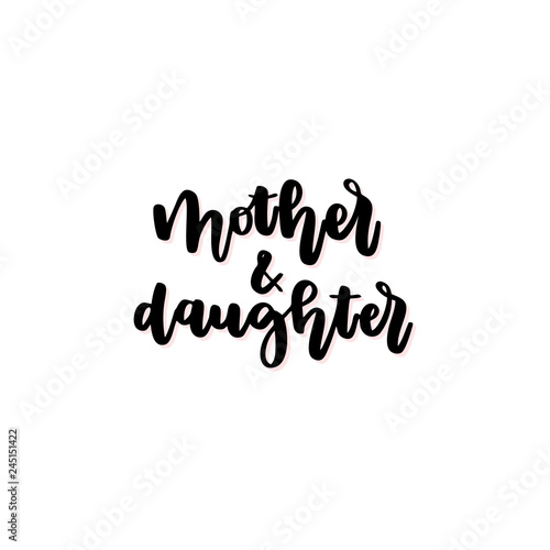 Mother and daughter vector calligraphic inscription. 