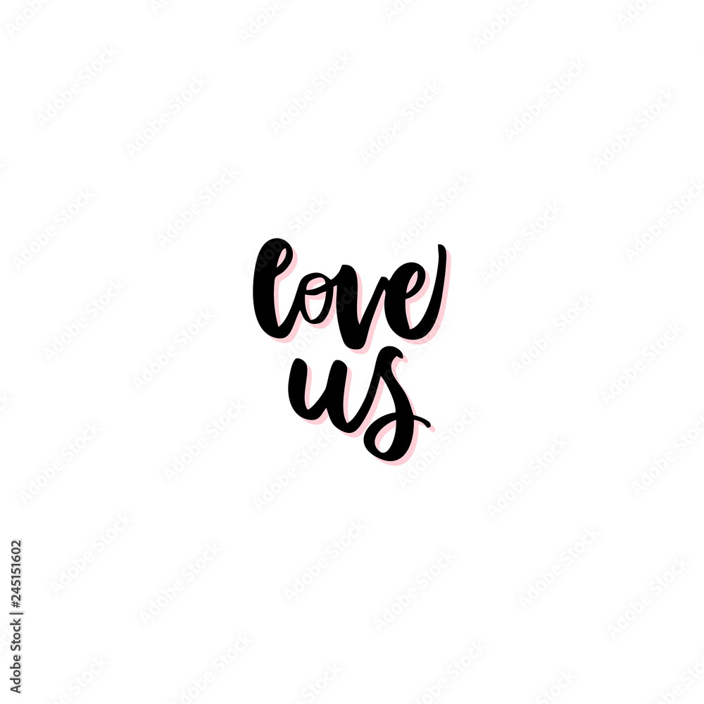 Love us hand drawn vector lettering. Love us hand drawn vector lettering.