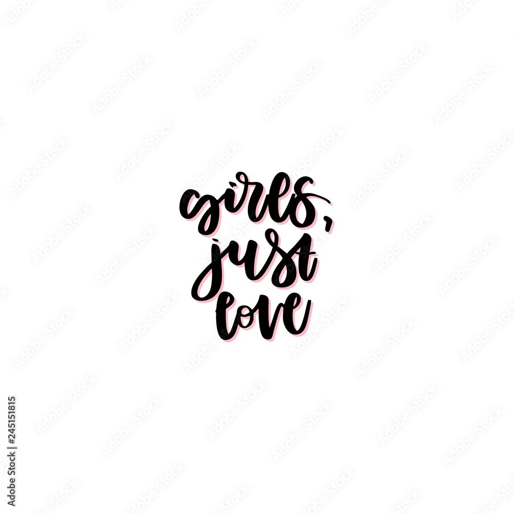 Girls, just love hand drawn vector lettering. Girls, just love hand drawn vector lettering.