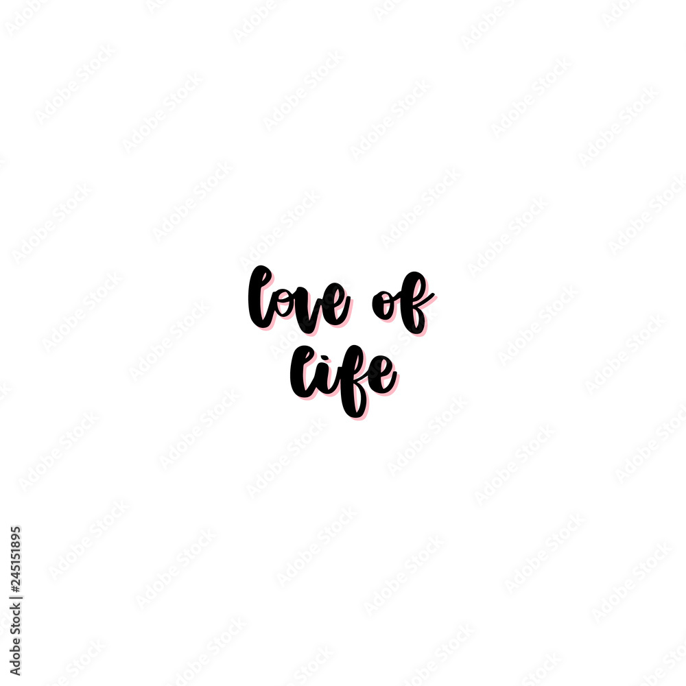 Love of life hand drawn vector lettering. Love of life hand drawn vector lettering.