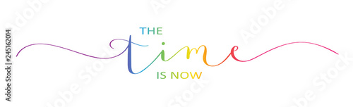 THE TIME IS NOW rainbow brush calligraphy banner