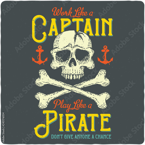 Pirate nautical logo. Vintage poster or t-shirt design with hand drawn illustration of pirate skull.