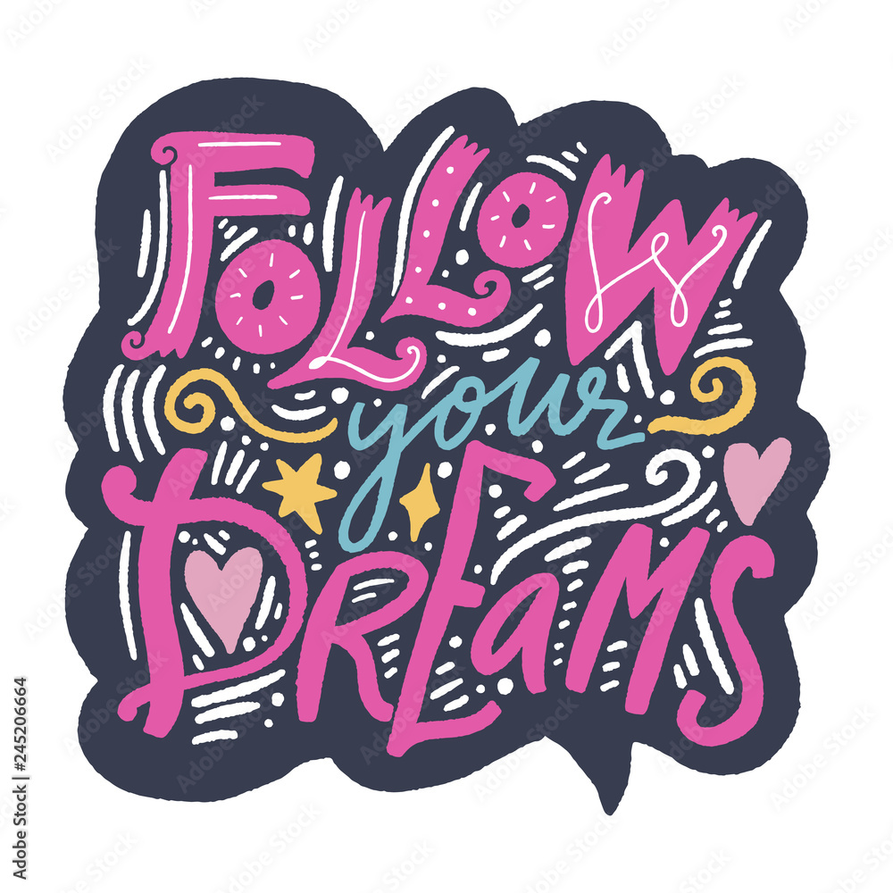 Follow your dreams ornate lettering positive quote. Vector illustration.