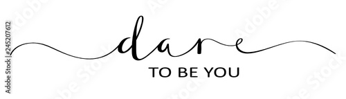 DARE TO BE YOU brush calligraphy banner