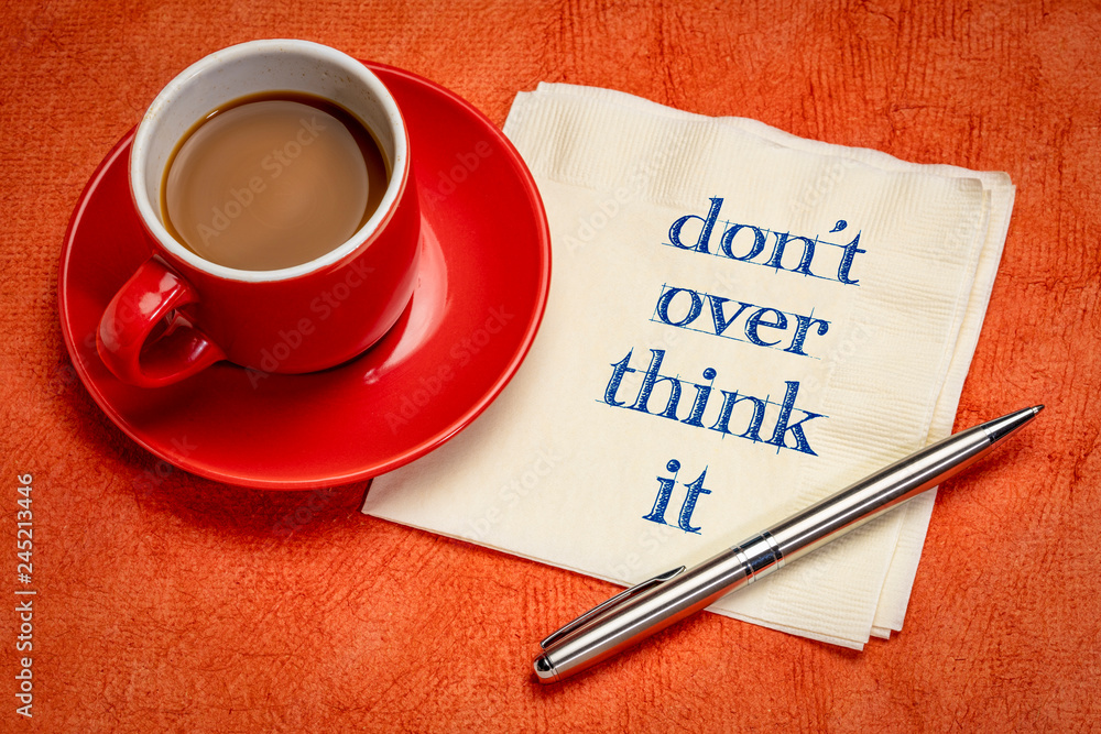 do not overthink it advice do not overthink it advice