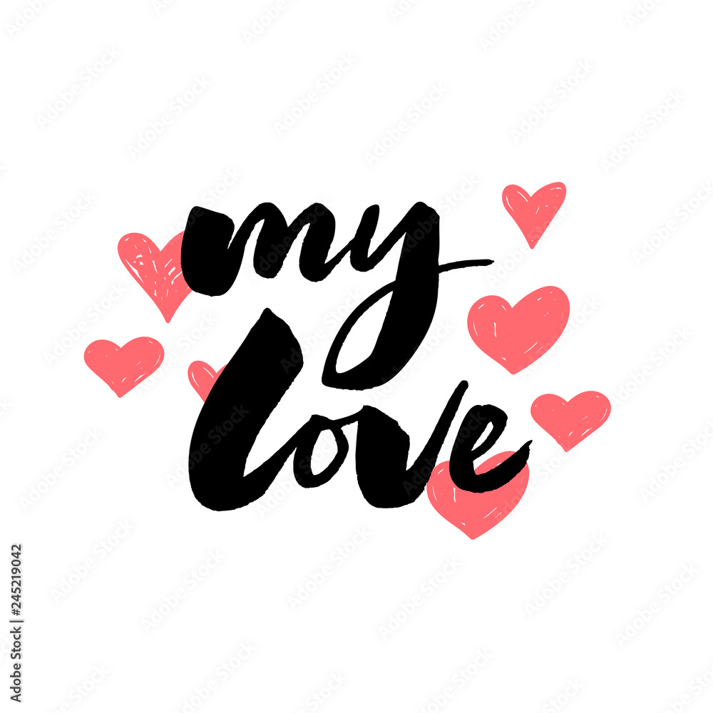 my love hand lettering -- handmade calligraphy slogan brush ink illustration my love hand lettering -- handmade calligraphy slogan brush ink illustration