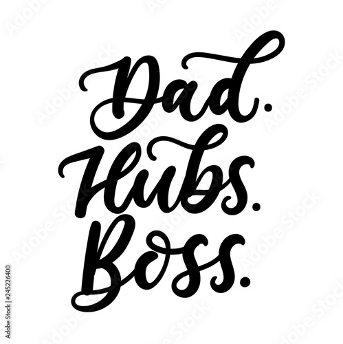 Dad hubs boss inspirational and motivational card. Vector lettering illustration for Fathers day, Boss's day or Valentines day for men. Vector illustration
