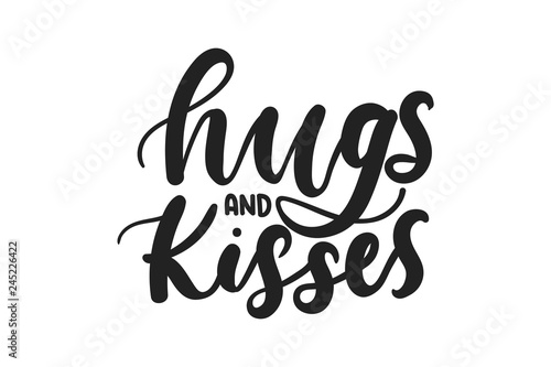 Hugs and kisses inspirational lettering inscription for greeting card, gift tags etc. Vector illustration
