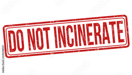 Do not incinerate sign or stamp