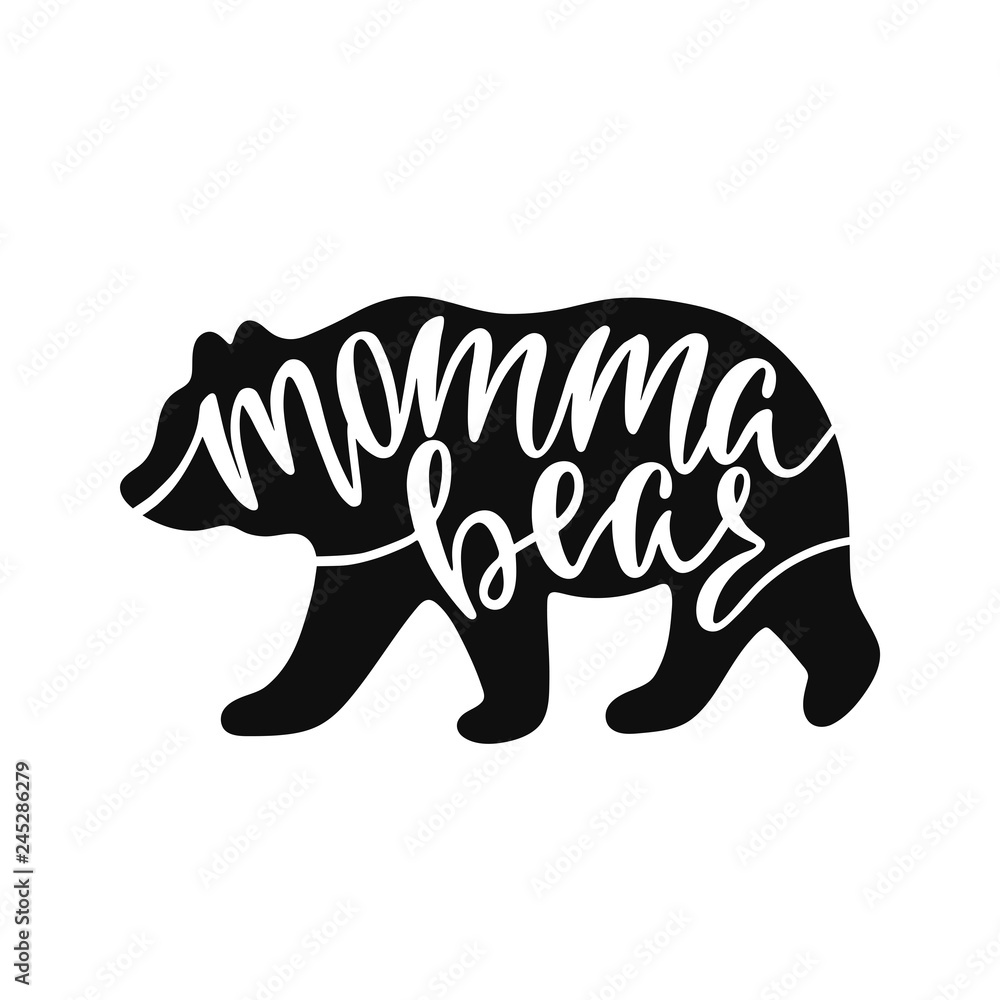 Momma bear. Inspirational quote with bear silhouette. Hand writing ...