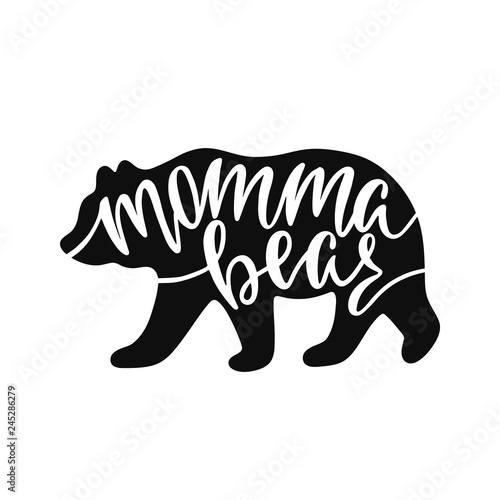 Momma bear. Inspirational quote with bear silhouette. Hand writing calligraphy phrase. Vector illustration isolated for print and poster. 