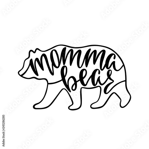 Momma bear. Inspirational quote with bear silhouette. Hand writing calligraphy phrase. Vector illustration isolated for print and poster.