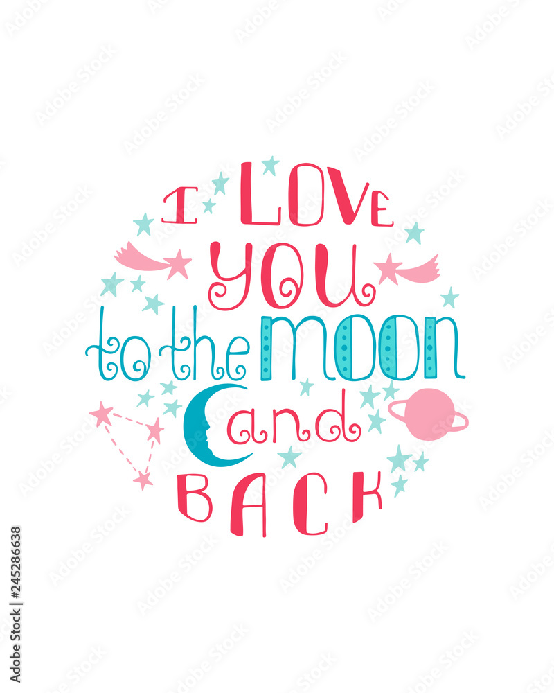 I love you to the moon and back. Hand drawn poster with a romantic quote. 