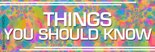 Things You Should Know Colorful Abstract Textured Background Text Horizontal  © ileezhun