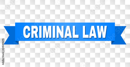 CRIMINAL LAW text on a ribbon. Designed with white caption and blue tape. Vector banner with CRIMINAL LAW tag on a transparent background.