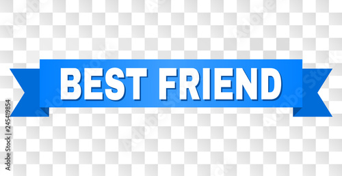 BEST FRIEND text on a ribbon. Designed with white title and blue tape. Vector banner with BEST FRIEND tag on a transparent background.