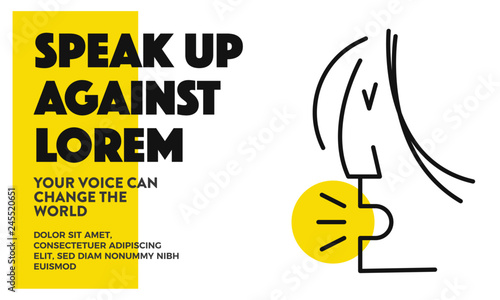 SPEAK UP Ad Template. Woman Protesting for Women rights, equality and inappropriate sexual behaviour towards women. Woman shouting line illustration