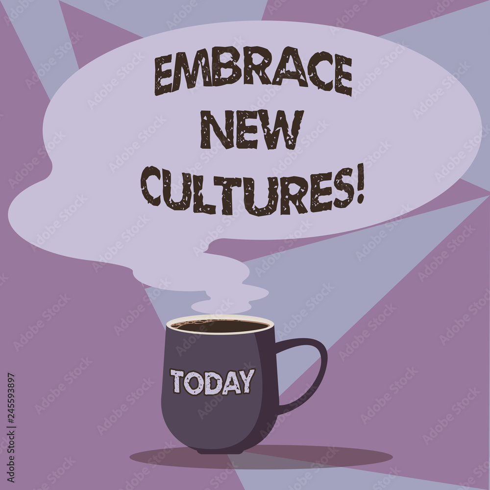 Writing note showing Embrace New Cultures. Business photo showcasing Become acquainted with the traditions of other ethnic Mug of Hot Coffee with Blank Color Speech Bubble Steam icon Writing note showing Embrace New Cultures. Business photo showcasing Become acquainted with the traditions of other ethnic Mug of Hot Coffee with Blank Color Speech Bubble Steam icon