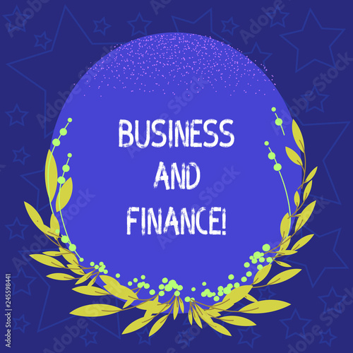 Conceptual hand writing showing Business And Finance. Business photo showcasing Management of assets and money of an organization Blank Color Oval Shape with Leaves and Buds for Invitation