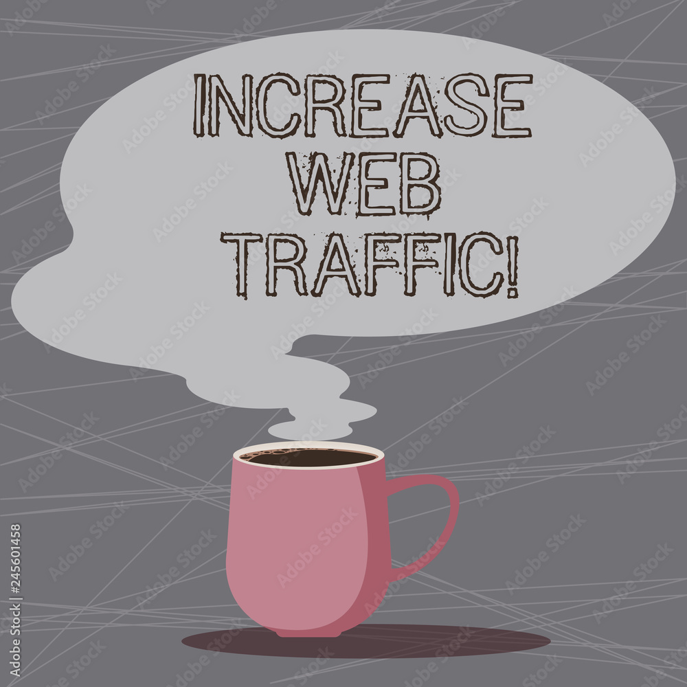 Word writing text Increase Web Traffic. Business concept for Boost the amount of data transmitted by site visitors Mug photo Cup of Hot Coffee with Blank Color Speech Bubble as Steam icon Word writing text Increase Web Traffic. Business concept for Boost the amount of data transmitted by site visitors Mug photo Cup of Hot Coffee with Blank Color Speech Bubble as Steam icon