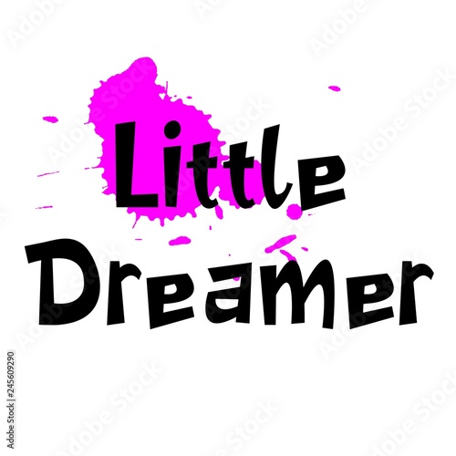 Little dreamer slogan for kids