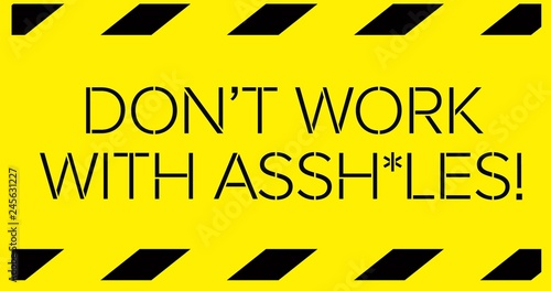 Do not work with assholes warning sign