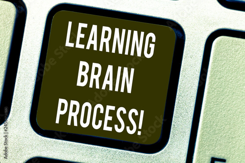 Conceptual hand writing showing Learning Brain Process. Business photo text Acquiring new or modifying existing knowledge Keyboard key Intention to create computer message idea