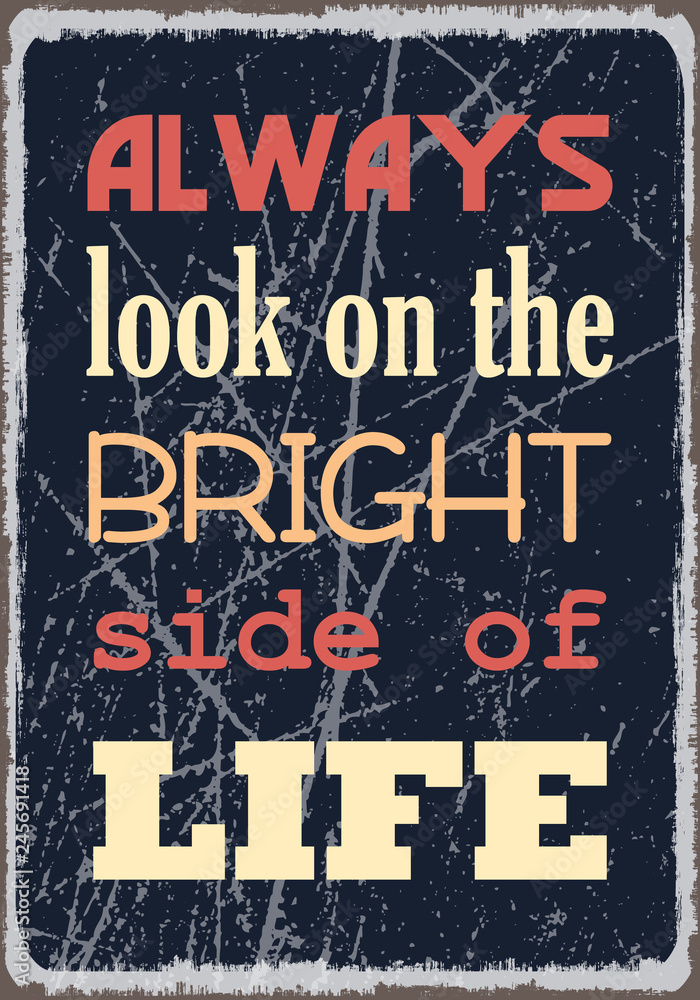Fototapeta premium Always look on the bright side of life. Motivational Quote. Vector Poster design