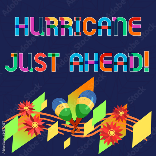 Word writing text Hurricane Just Ahead. Business concept for violent tropical cyclone is approaching to hit the land Colorful Instrument Maracas Handmade Flowers and Curved Musical Staff