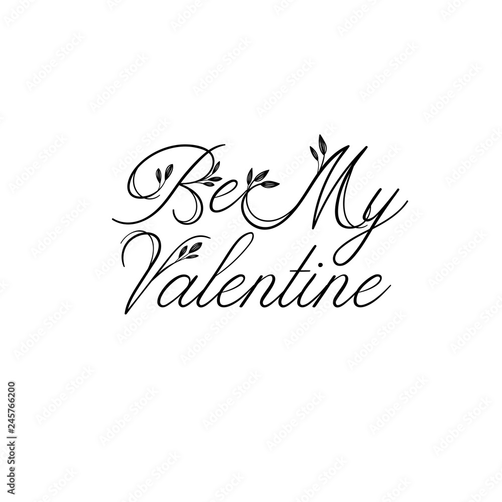 Be my Valentine. Valentine's typography. Vector illustration of Valentine Greeting Card. Modern calligraphy. Isolated on white background Be my Valentine. Valentine's typography. Vector illustration of Valentine Greeting Card. Modern calligraphy. Isolated on white background
