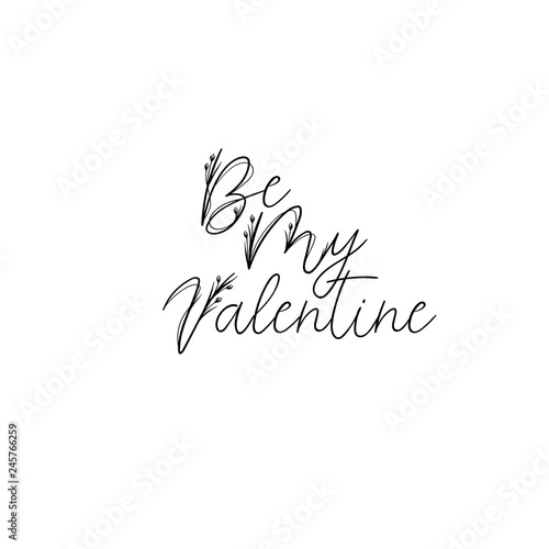 Be my Valentine. Valentine s typography. Vector illustration of Valentine Greeting Card. Modern calligraphy. Isolated on white background