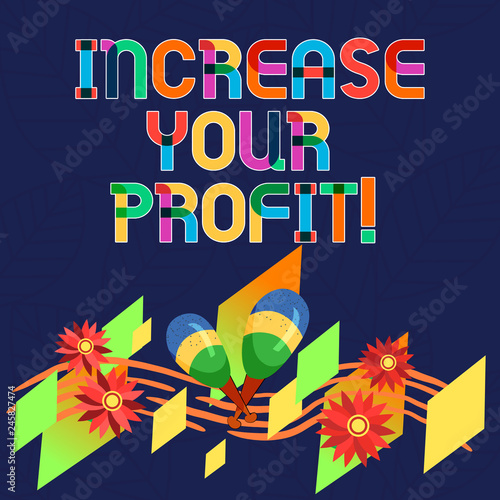 Word writing text Increase Your Profit. Business concept for Make more money Improve business profitability Colorful Instrument Maracas Handmade Flowers and Curved Musical Staff