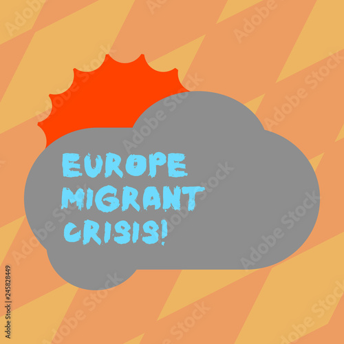 Text sign showing Europe Migrant Crisis. Conceptual photo European refugee crisis from a period beginning 2015 Sun Hiding Shining Behind Blank Fluffy Color Cloud photo for Poster Ads photo