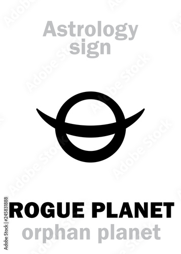 Astrology Alphabet: ROGUE PLANET (Orphan planet), nomad free-floating wandering planet without orbit, route, course and destination. Hieroglyphics character sign (symbol).