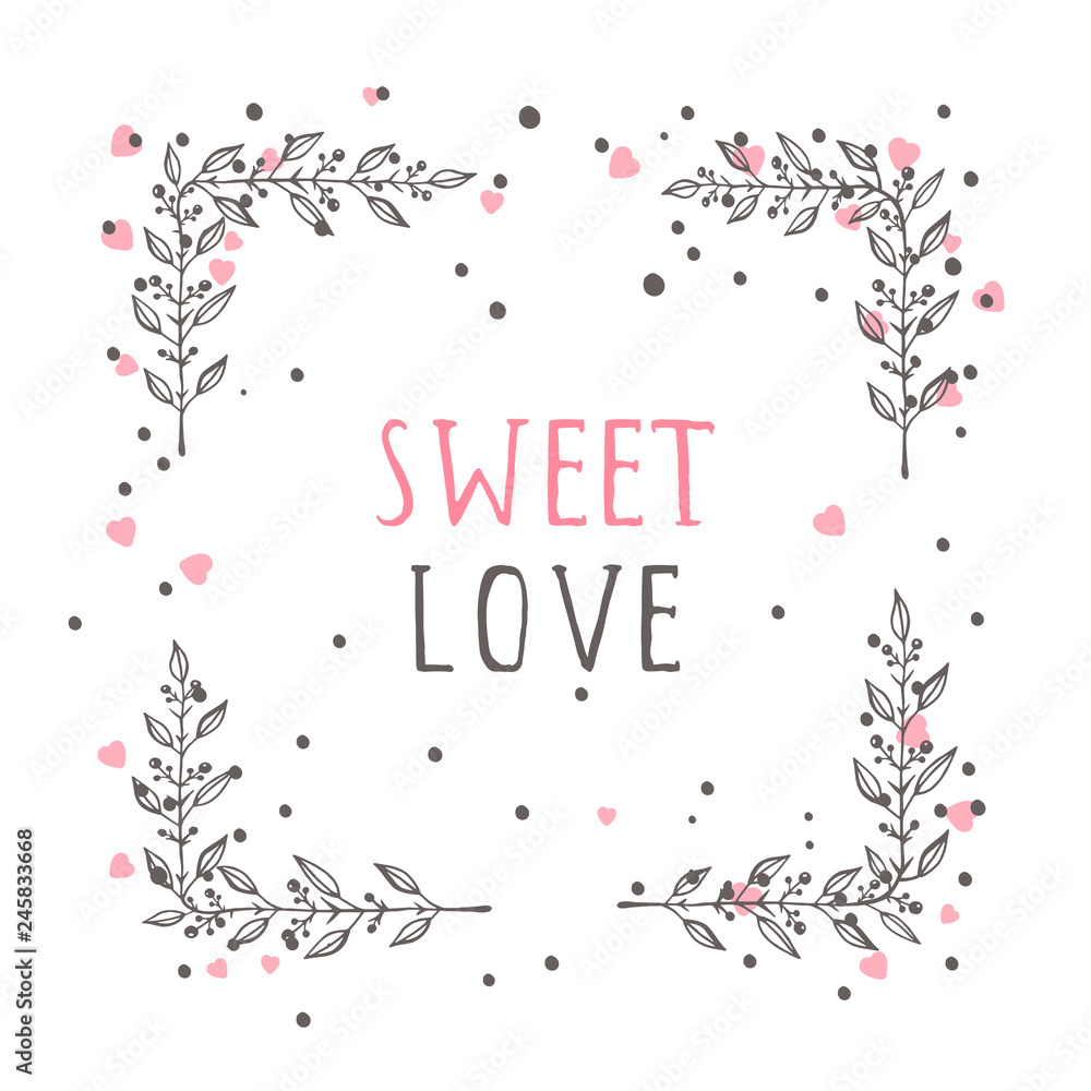 Vector hand drawn illustration of text SWEET LOVE and floral rectangle frame on white background. 