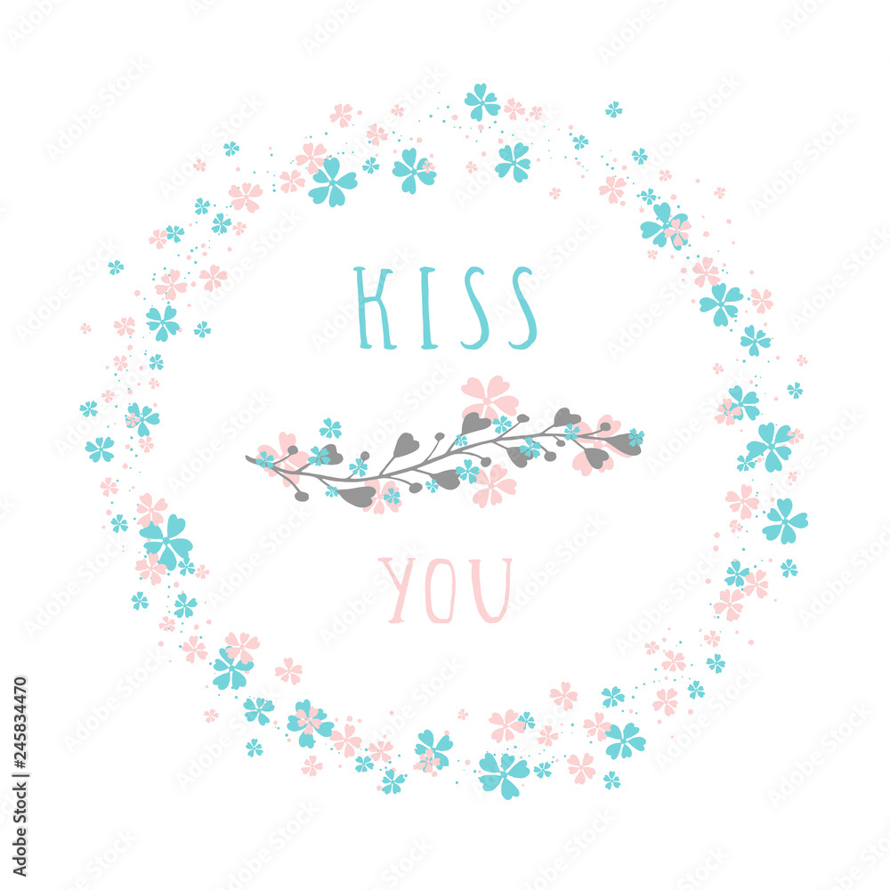 Vector illustration of hand drawn text KISS YOU, floral element decorative and round frame.