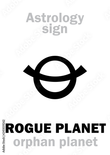 Astrology Alphabet: ROGUE PLANET (Orphan planet), nomad free-floating wandering planet without orbit, route, course and destination. Hieroglyphics character sign (symbol).