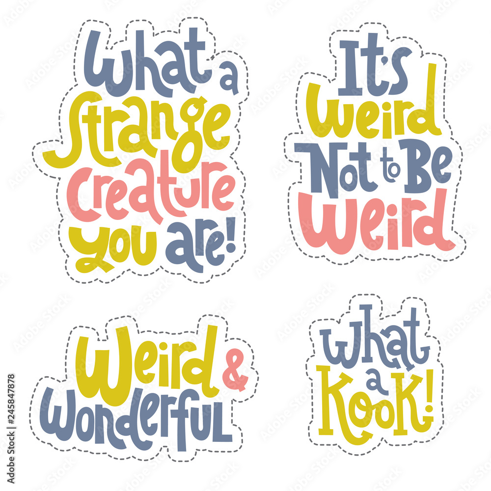 Weird and beautiful. Sticker set design template with hand drawn vector lettering. 