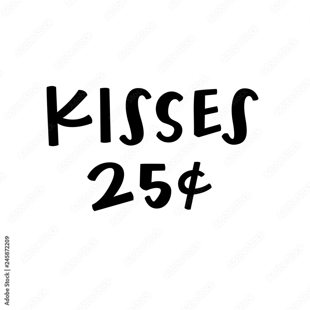Kisses 25 cents Kisses 25 cents