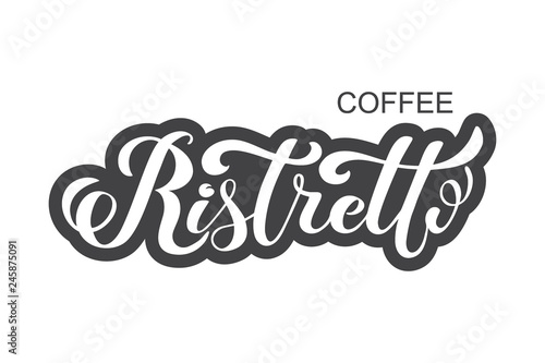 Coffee ristretto logo. Types of coffee. Handwritten lettering design elements. Templa.te and concept for cafe, menu, coffee house, shop advertising, coffee shop. Vector illustration