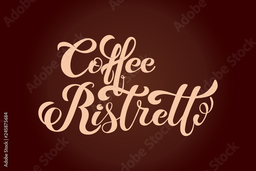 Coffee ristretto logo. Types of coffee. Handwritten lettering design elements. Templa.te and concept for cafe, menu, coffee house, shop advertising, coffee shop. Vector illustration