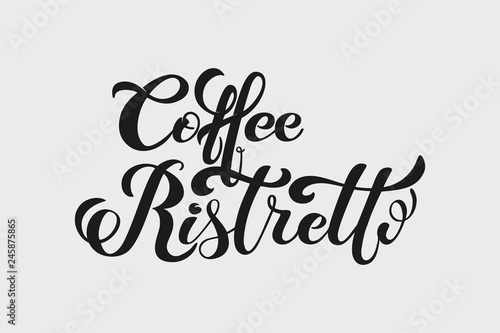 Coffee ristretto logo. Types of coffee. Handwritten lettering design elements. Templa.te and concept for cafe, menu, coffee house, shop advertising, coffee shop. Vector illustration