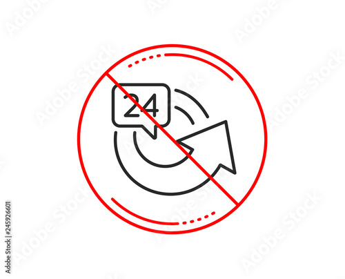 No or stop sign. 24 hours service line icon. Repeat every day sign. Refund symbol. Caution prohibited ban stop symbol. No  icon design.  Vector