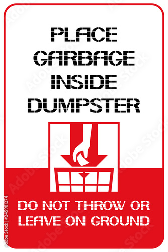 Place garbage inside dumpster. A sign informing about the preservation of the purity of the environment in the human society.