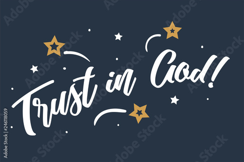 Trust in God. Beautiful greeting card poster, calligraphy white text Word golden star fireworks. Hand drawn, design elements. Handwritten modern brush lettering, blue background isolated vector