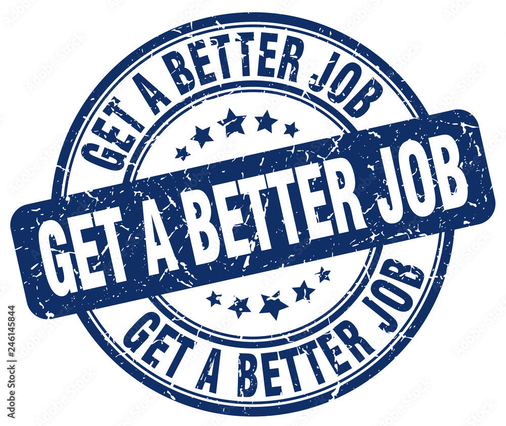 get a better job blue grunge stamp get a better job blue grunge stamp