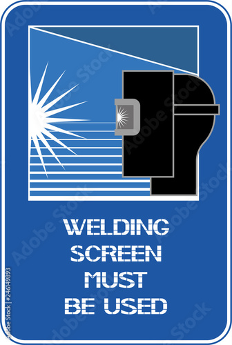 Welding screen must be used. A warning poster informing about protection by special means of health.
